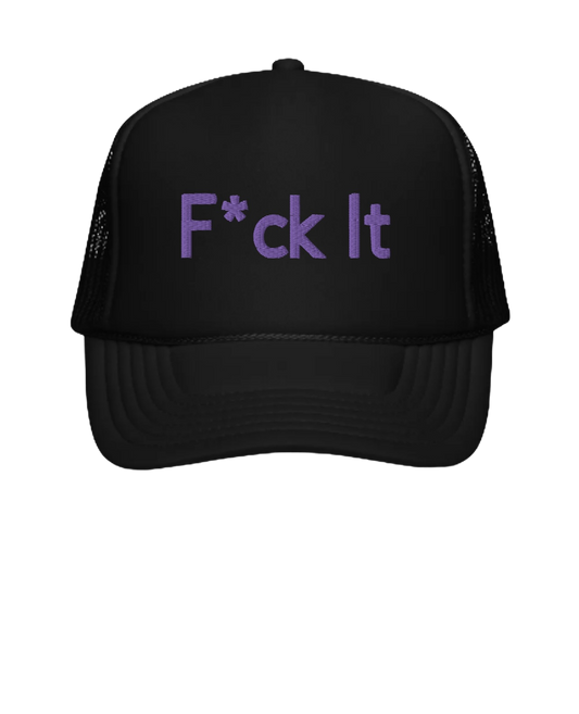 “F*ck It” Black Foam Trucker Cap (Multiple Colors)